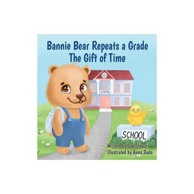 Bannie Bear Repeats a Grade - by Sue A Stewart (Hardcover)