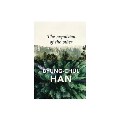 The Expulsion of the Other - by Byung-Chul Han (Paperback)