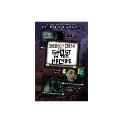 Ghost in the Machine - (Skeleton Creek) by Patrick Carman (Paperback)