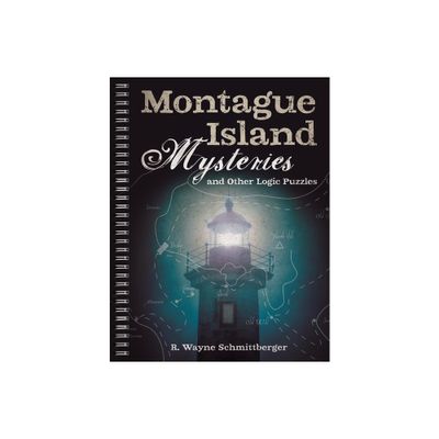 Montague Island Mysteries and Other Logic Puzzles - by R Wayne Schmittberger (Paperback)