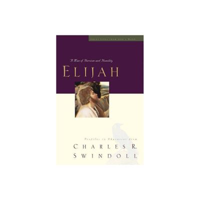 Elijah - (Great Lives) by Charles R Swindoll (Paperback)