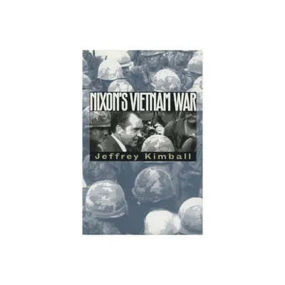 Nixons Vietnam War - (Modern War Studies) by Jeffrey Kimball (Paperback)