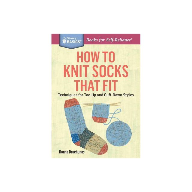 How to Knit Socks That Fit - (Storey Basics) by Donna Druchunas (Paperback)