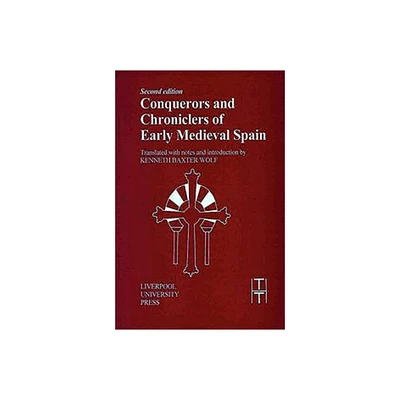 Conquerors and Chroniclers of Early Medieval Spain - (Translated Texts for Historians) 2nd Edition (Paperback)