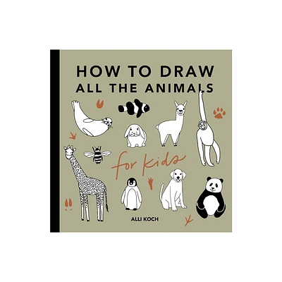 All the Animals: How to Draw Books for Kids with Dogs, Cats, Lions, Dolphins, and More - (How to Draw for Kids) by Alli Koch (Paperback)