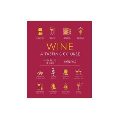 Wine a Tasting Course - (A Tasting Course) by Marnie Old (Hardcover)