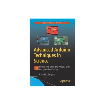 Advanced Arduino Techniques in Science - by Richard J Smythe (Paperback)