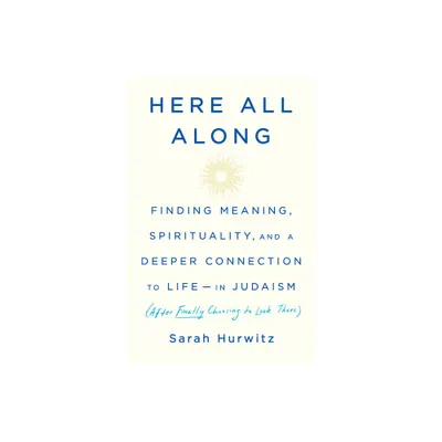 Here All Along - by Sarah Hurwitz (Hardcover)