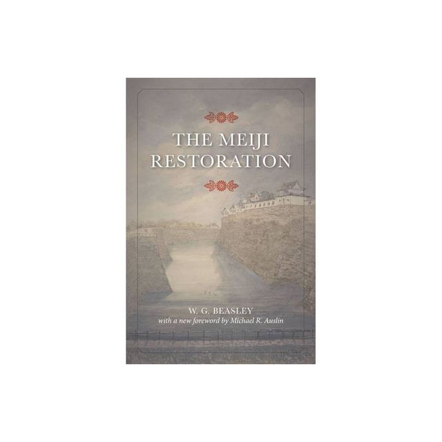 The Meiji Restoration - by W G Beasley (Paperback)