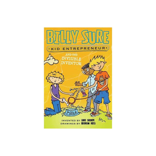 Billy Sure Kid Entrepreneur and the Invisible Inventor - by Luke Sharpe (Paperback)