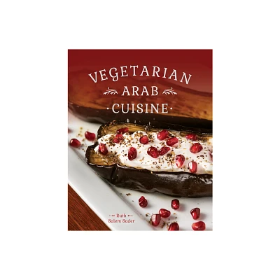 Vegetarian Arab Cuisine - by Ruth Salem Sader (Paperback)