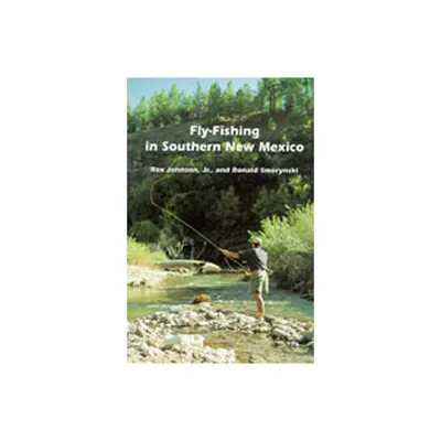 Fly-Fishing in Southern New Mexico - (Coyote Books) by Rex Johnson & Ronald Smorynski (Paperback)