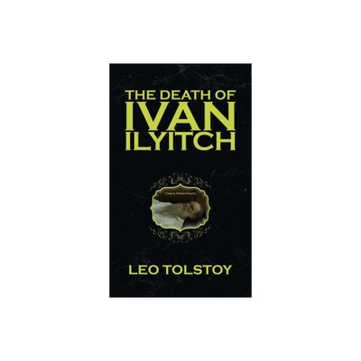 The Death of Ivan Ilyitch - by Leo Tolstoy (Hardcover)