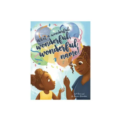 What a Wonderful, Wonderful, Wonderful Name! - by L a Kimo Richardson & La Shauna Richardson (Hardcover)