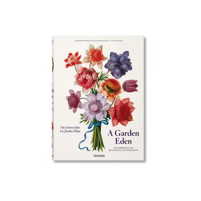 A Garden Eden. Masterpieces of Botanical Illustration - by H Walter Lack (Hardcover)