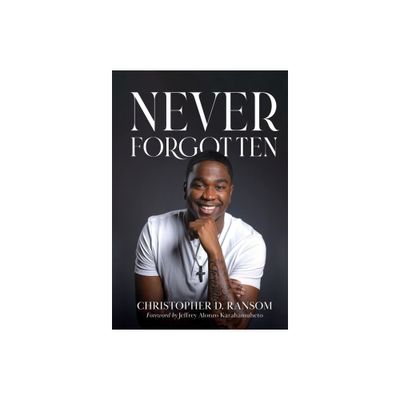 Never Forgotten - by Christopher D Ransom (Hardcover)