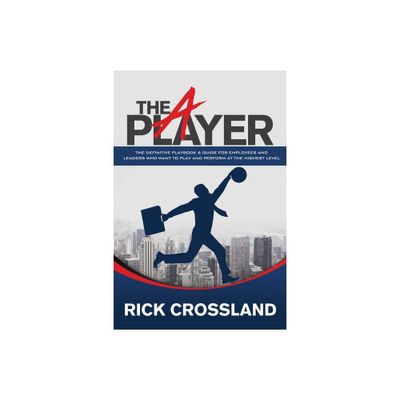 The A Player - by Rick Crossland (Paperback)