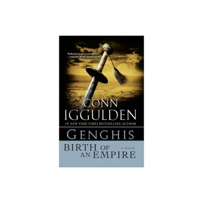 Genghis: Birth of an Empire - (Khan Dynasty) by Conn Iggulden (Paperback)