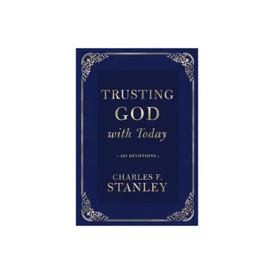 Trusting God with Today - (Devotionals from Charles F. Stanley) by Charles F Stanley (Hardcover)