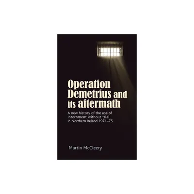 Operation Demetrius and Its Aftermath - by Martin J McCleery (Paperback)