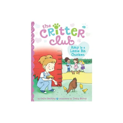 Amy Is a Little Bit Chicken - (Critter Club) by Callie Barkley (Paperback)