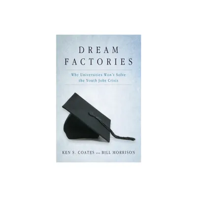 Dream Factories - by Ken S Coates & Bill Morrison (Paperback)