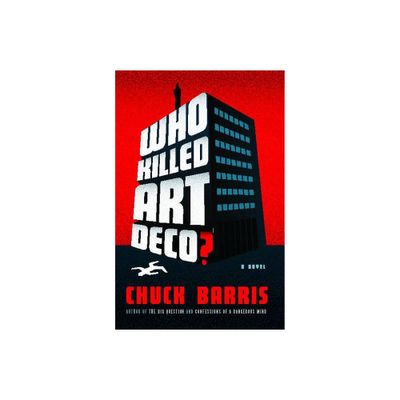 Who Killed Art Deco? - by Chuck Barris (Paperback)