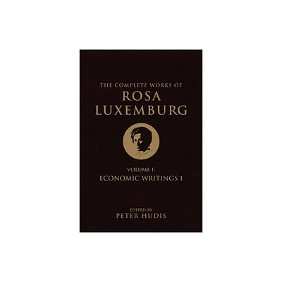 The Complete Works of Rosa Luxemburg, Volume I - (Paperback)