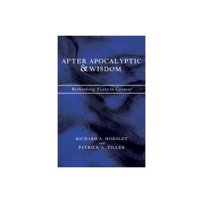 After Apocalyptic and Wisdom - by Richard A Horsley & Patrick A Tiller (Hardcover)