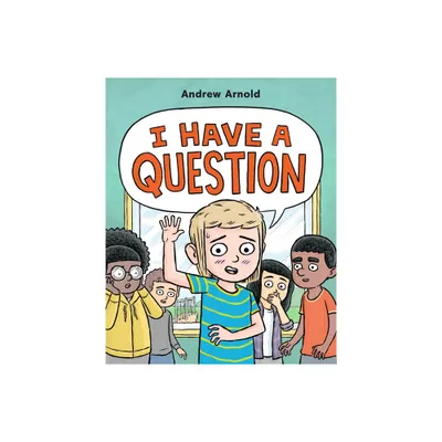 I Have a Question - by Andrew Arnold (Hardcover)