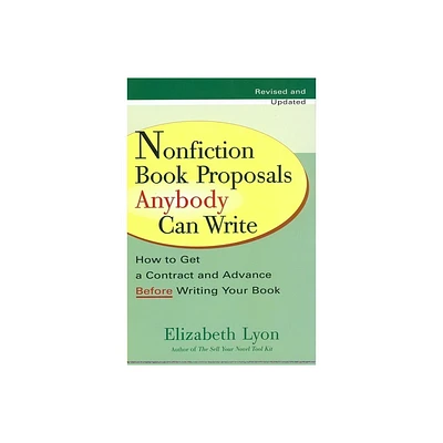 Nonfiction Book Proposals Anybody Can Write - by Elizabeth Lyon (Paperback)