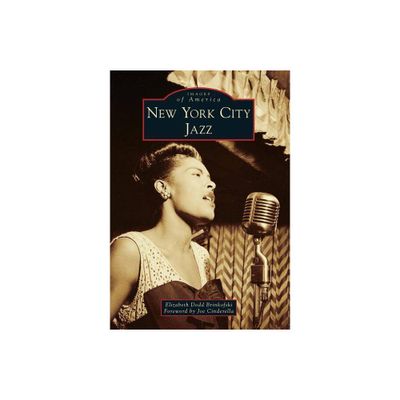 New York City Jazz - (Images of America) by Elizabeth Dodd Brinkofski (Paperback)