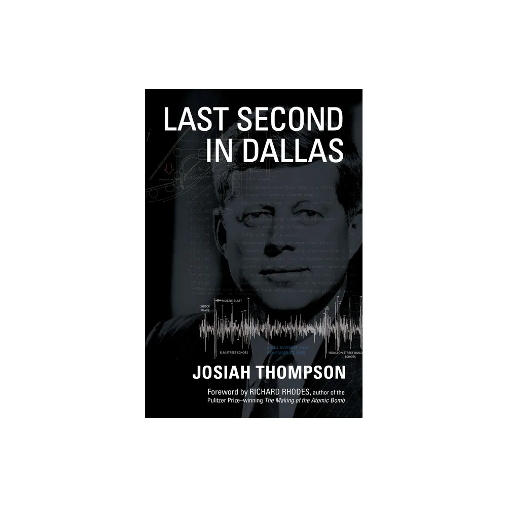 Last Second in Dallas - by Josiah Thompson (Hardcover)