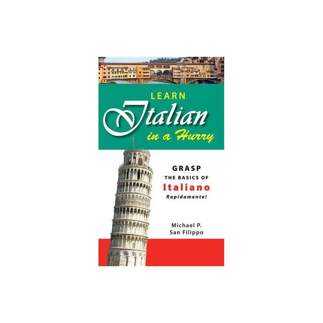 Learn Italian in a Hurry - by Michael P San Filippo (Paperback)