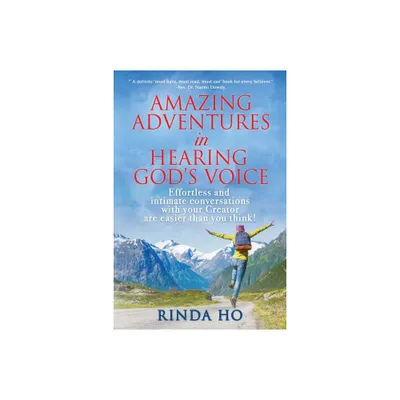 Amazing Adventures in hearing Gods voice - by Rinda Ho (Paperback)