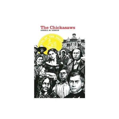 The Chickasaws, Volume 109 - (Civilization of the American Indian) by Arrell M Gibson (Paperback)