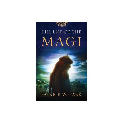 The End of the Magi - by Patrick W Carr (Paperback)