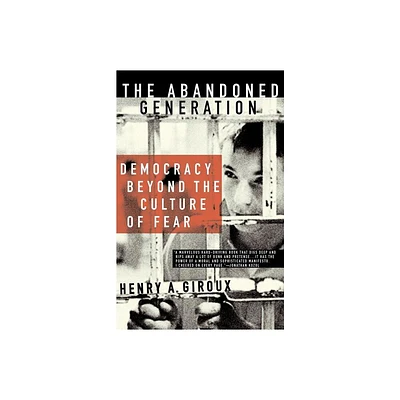 The Abandoned Generation - by H Giroux (Paperback)