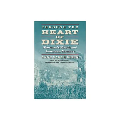 Through the Heart of Dixie - (Civil War America) by Anne Sarah Rubin (Paperback)