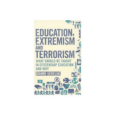 Education, Extremism and Terrorism - by Dianne Gereluk (Paperback)