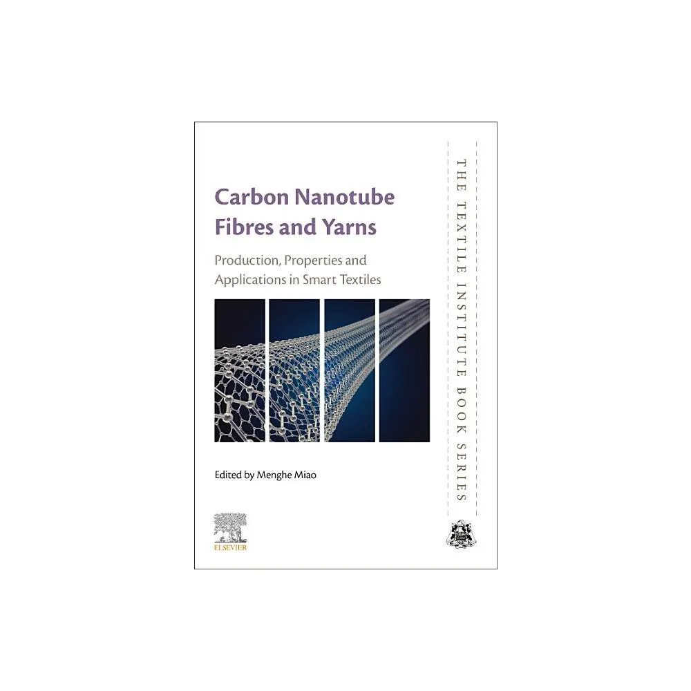 Carbon Nanotube Fibres and Yarns - (Textile Institute Book) by Menghe Miao (Paperback)