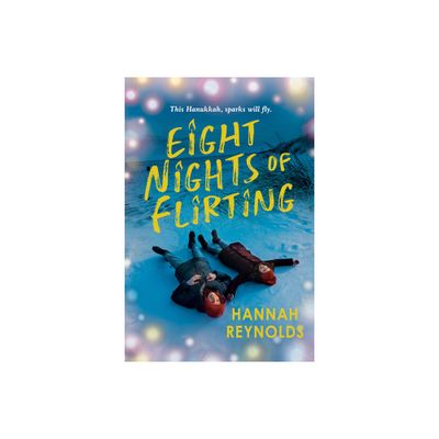 Eight Nights of Flirting - by Hannah Reynolds (Hardcover)