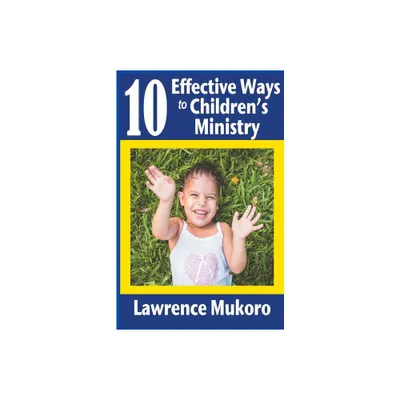 10 Effective Ways to Childrens Ministry - by Lawrence Eruke Mukoro (Paperback)