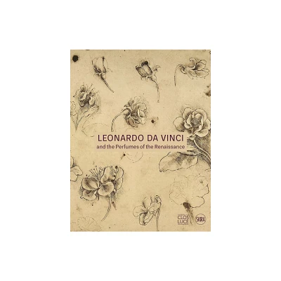 Leonardo Da Vinci and the Perfumes of the Renaissance - (Hardcover)