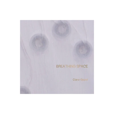 Clara Oppel: Breathing Space - (Hardcover)