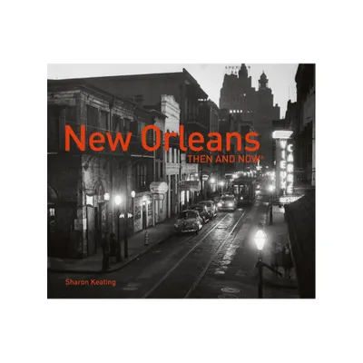 New Orleans Then and Now(r) - by Sharon Keating (Hardcover)