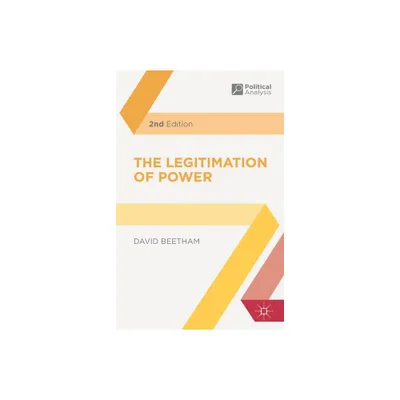 The Legitimation of Power - (Political Analysis) 2nd Edition by David Beetham (Paperback)