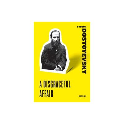 A Disgraceful Affair - (Harper Perennial Classic Stories) by Fyodor Dostoyevsky (Paperback)