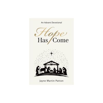 Hope Has Come - by Jayne Martin Patton (Paperback)