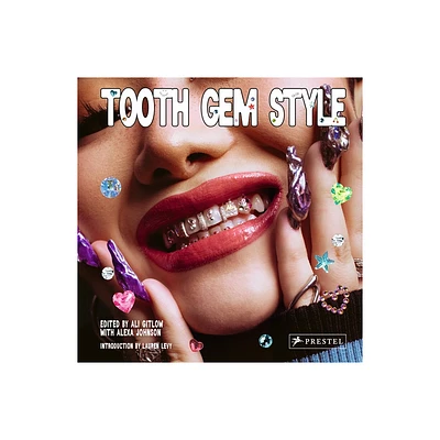 Tooth Gem Style - by Ali Gitlow & Alexa Johnson (Hardcover)